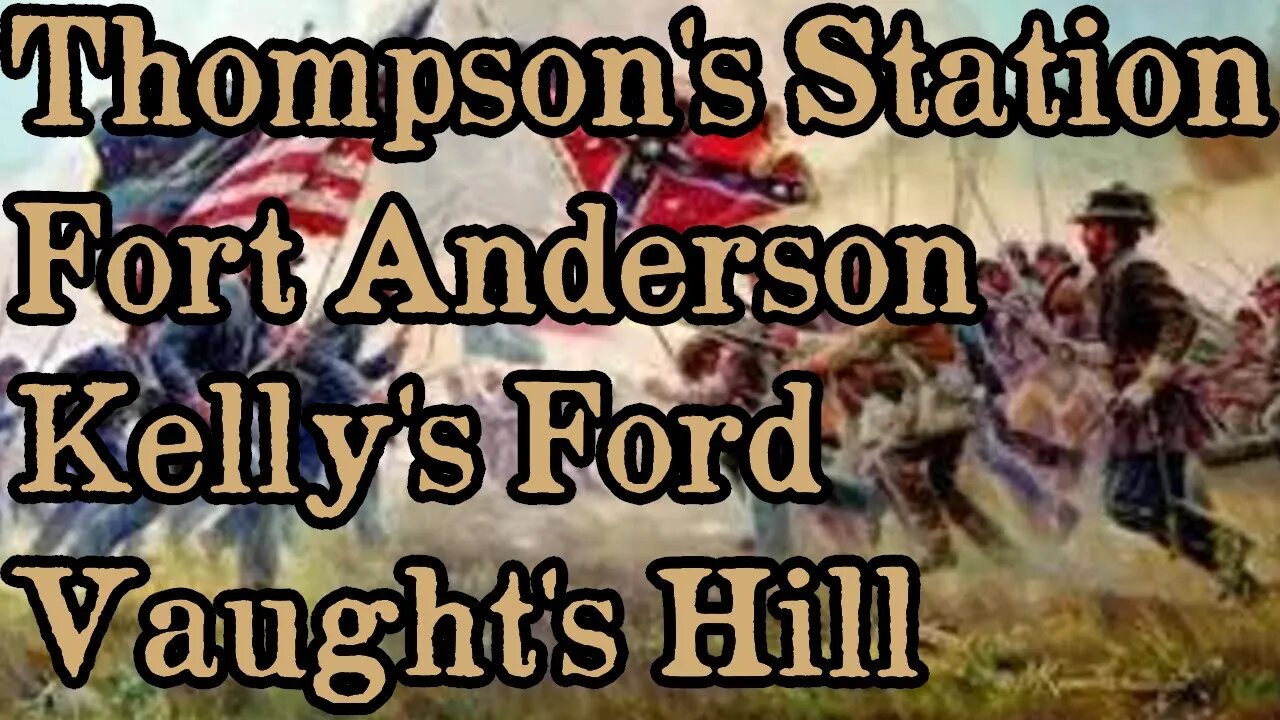 Battles Of The American Civil War | Ep. 55 | Thompson's Station | Fort Anderson | AND MORE