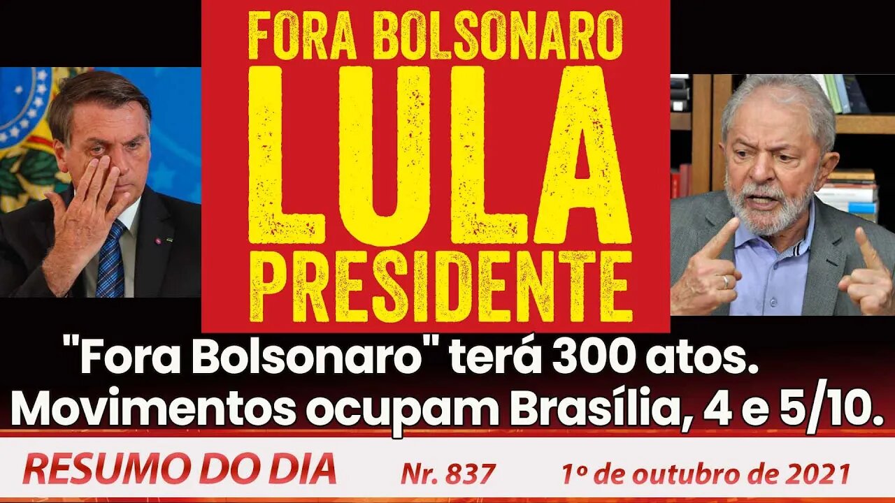 "Fora Bolsonaro" terá 300 atos. Movimentos ocupam Brasília - Resumo do Dia nº 837 - 01/10/21