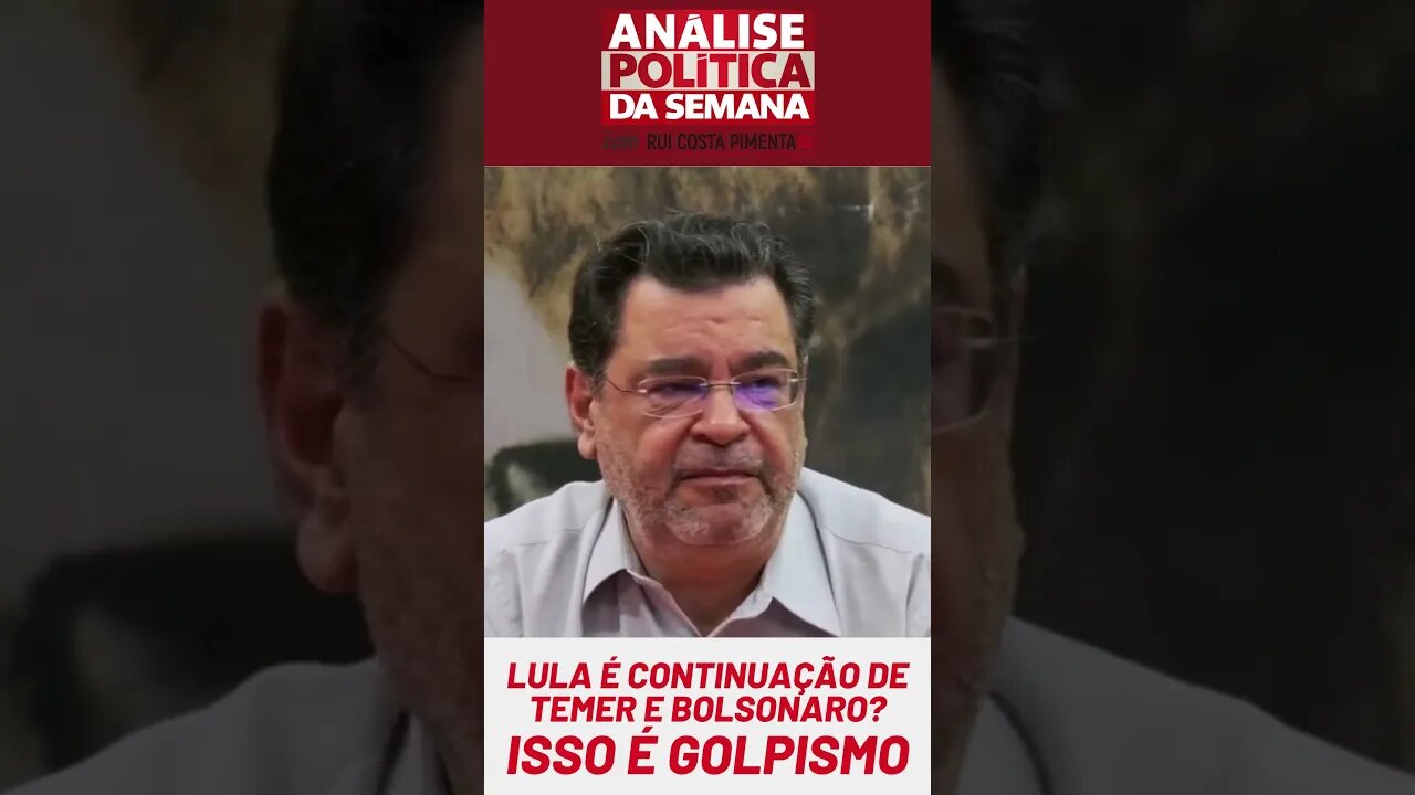 Lula é continuação de Temer e Bolsonaro? Isso é golpismo!