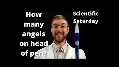 How many angels can dance on the head of pen. Scientific Saturday