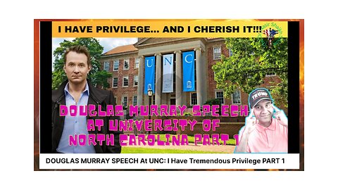 DOUGLAS MURRAY SPEECH At UNC: I ABSOLUTELY Love My White Privilege PART 1