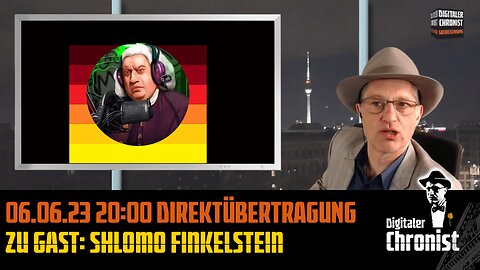 Aufzeichnung vom 06.06.23 Direktübertragung! Zu Gast: Shlomo Finkelstein