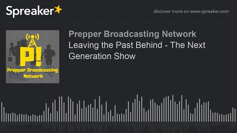 Leaving the Past Behind - The Next Generation Show