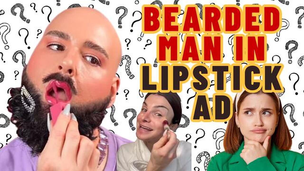 WHAT? BEARDED MAN IN A MAYBELLINE LICKSTICK AD