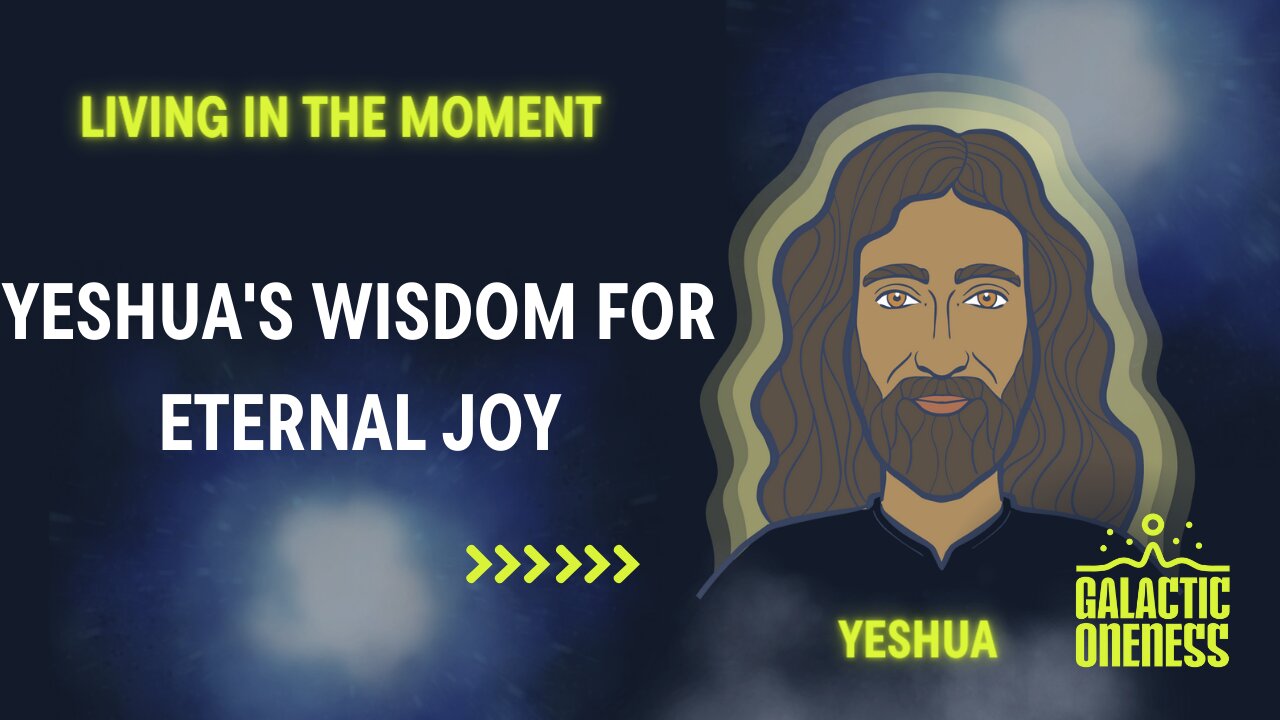 Living in the Moment: Yeshua's Wisdom for Eternal Joy