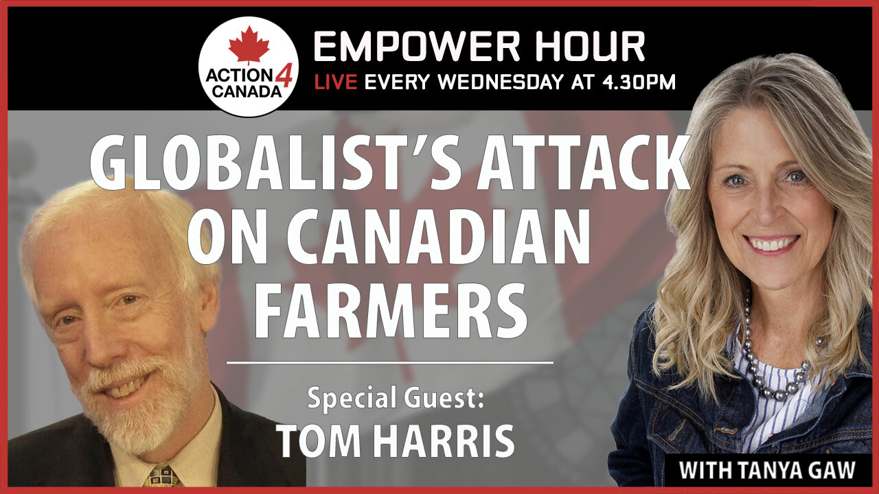 Global Attack On Canadian Farmers with Tanya Gaw & Tom Harris Nov. 6, 2024