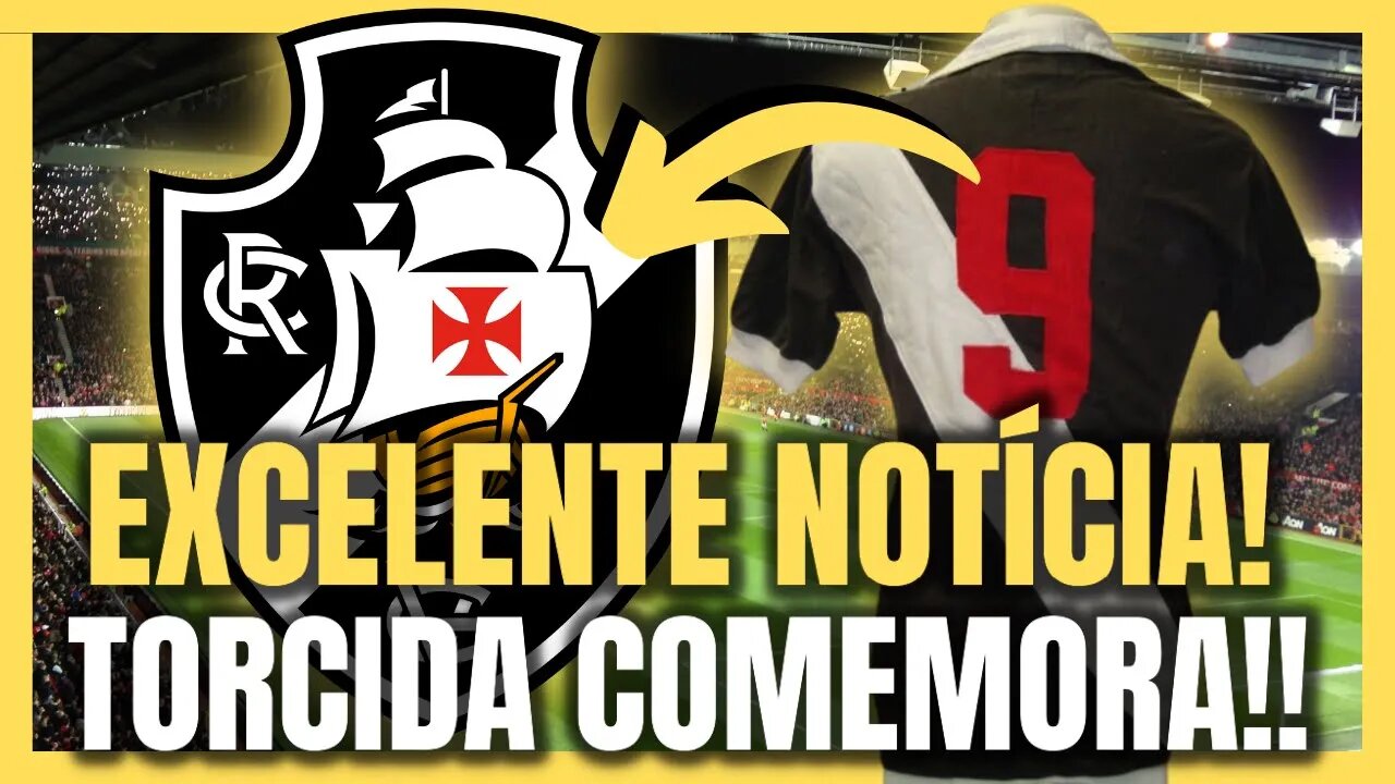 GRANDE NOTÍCIA! GE CONFIRMOU AGORA A TARDE! TORCIDA COMEMORA NOTÍCIAS DOVASCO