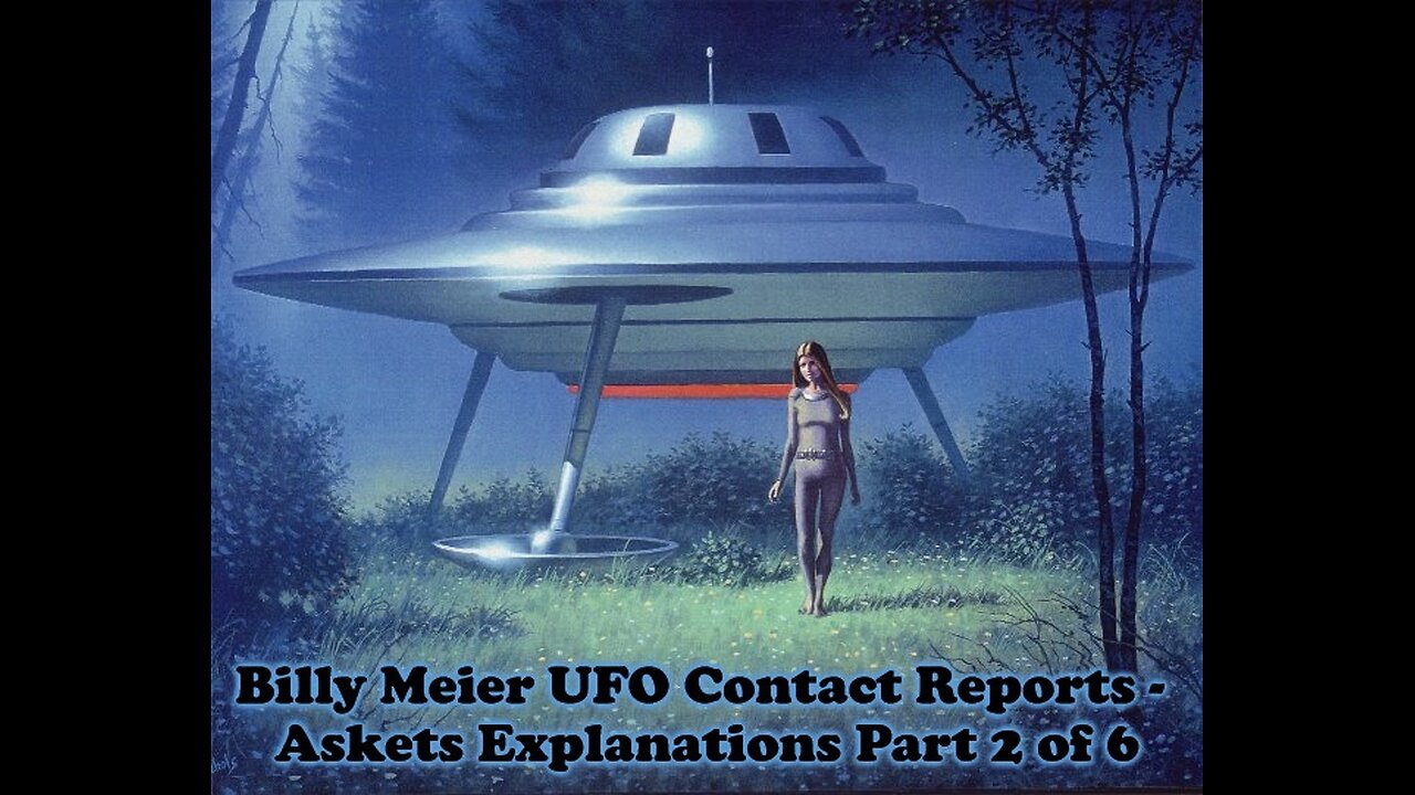 Billy Meier UFO Contact Reports - Askets Explanations Part 2 of 6