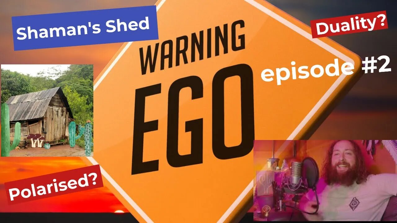 #2 Ego Consciousness. Shaman's Shed Podcast.