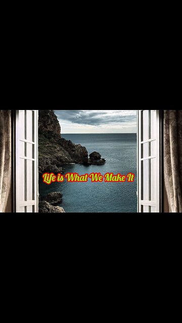 Life is What We Make It