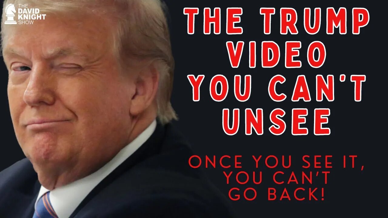 The TRUMP Video You Can't Unsee! | The David Knight Show