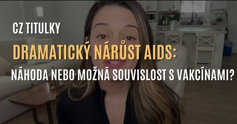 AIDS - Nový strašák mainstreamových médií. Možná spojitost s covid injekcemi? (CZ TITULKY)