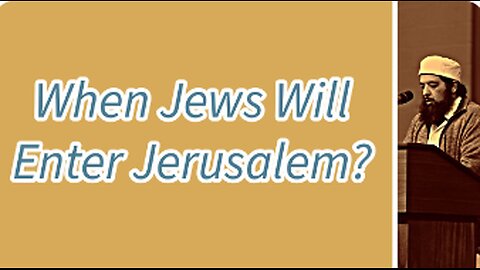 Sheikh Omar Baloch - When The Jews Will Enter Jerusalem?