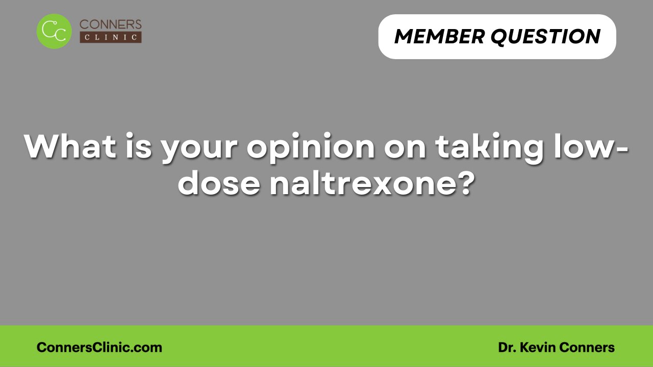 What is your opinion on taking low-dose naltrexone?