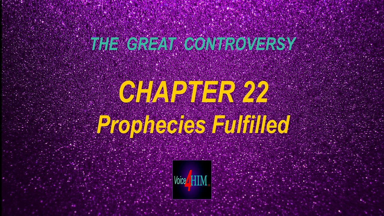 The Great Controversy - CHAPTER 22 - Prophecies Fulfilled