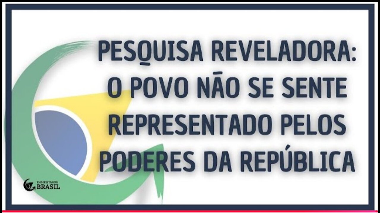 PESQUISA REVELADORA: O POVO NÃO SE SENTE REPRESENTADO PELOS PODERES DA REPÚBLICA