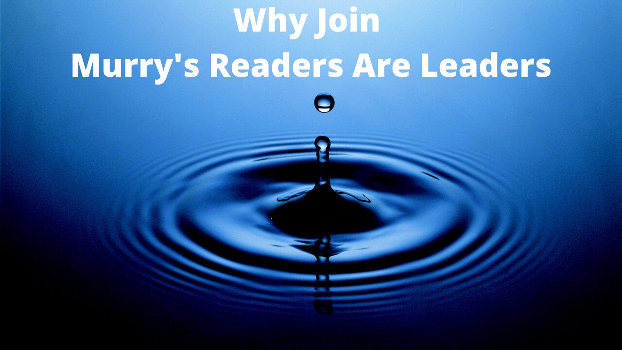 Why subscribe to MURRY'S READERS ARE LEADERS