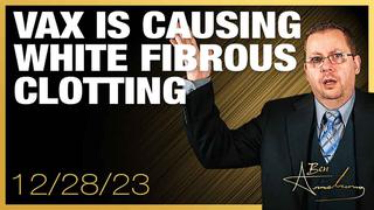 MAJOR EVIDENCE THE VACCINE IS CAUSING WHITE FIBROUS CLOTTING