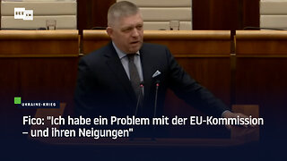 Fico: "Ich habe ein Problem mit der EU-Kommission – und ihren Neigungen"