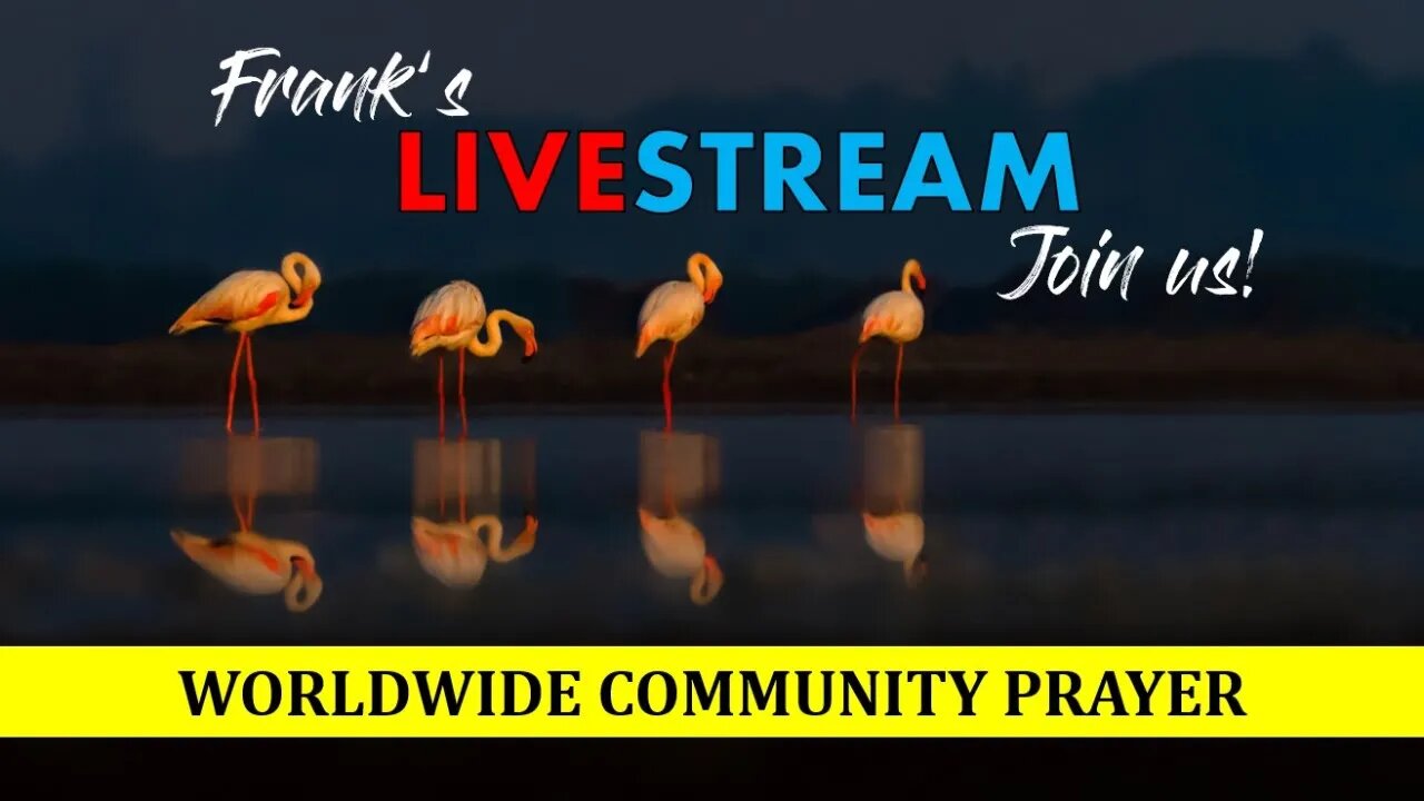 Worldwide Community Prayer for May 7th 2022