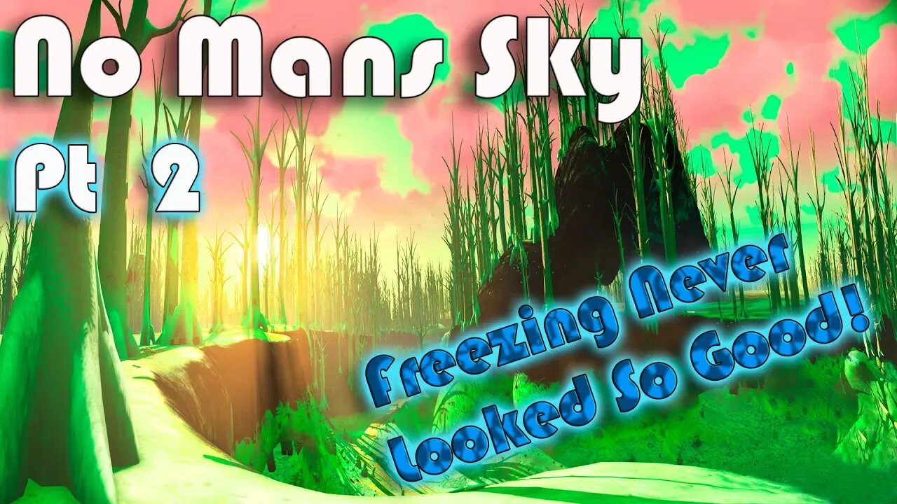 No Mans Sky I Freezing Never Looked So Good Pt 2