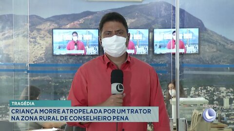 Tragédia: criança morre atropelada por um trator na zona rural de Conselheiro Pena