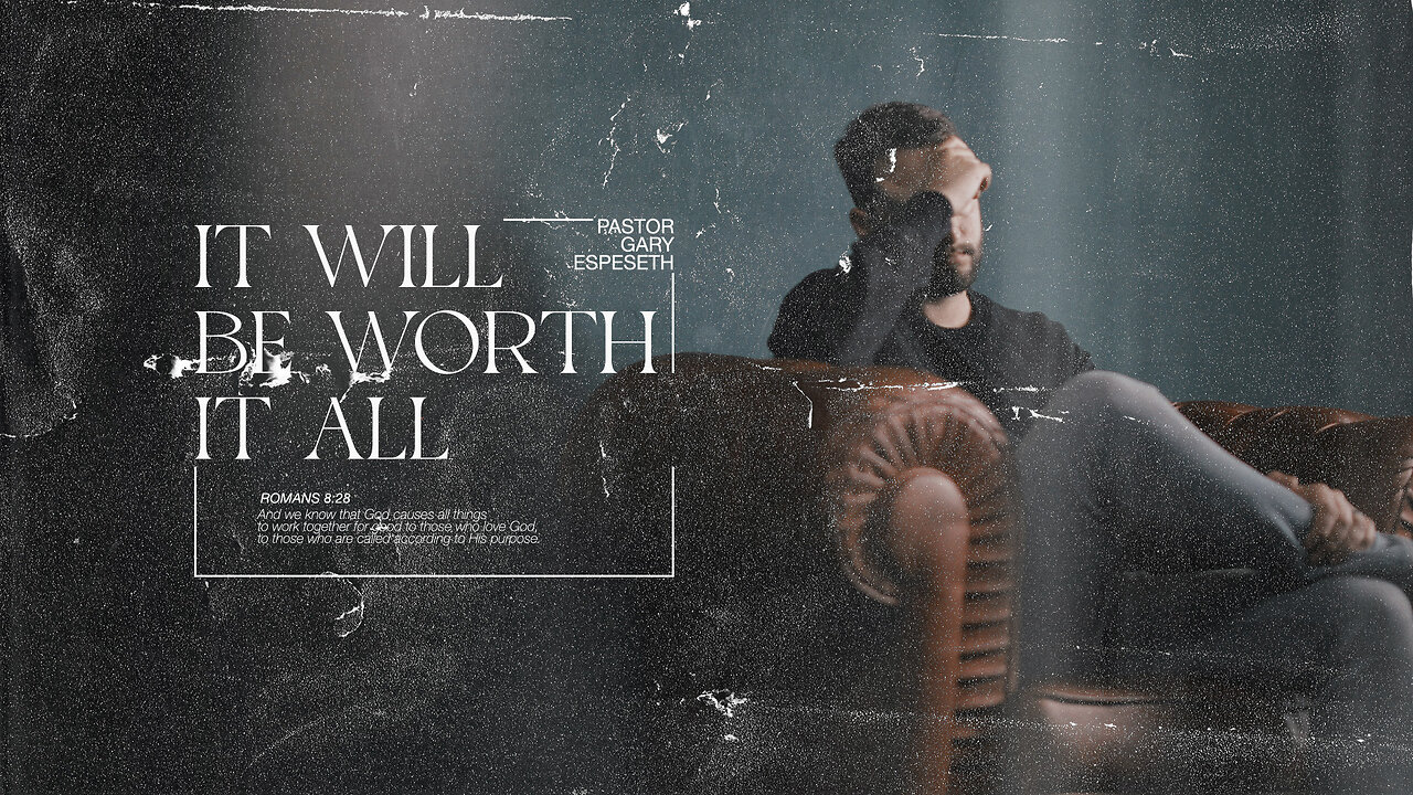 It Will Be Worth It All - 11/27/22