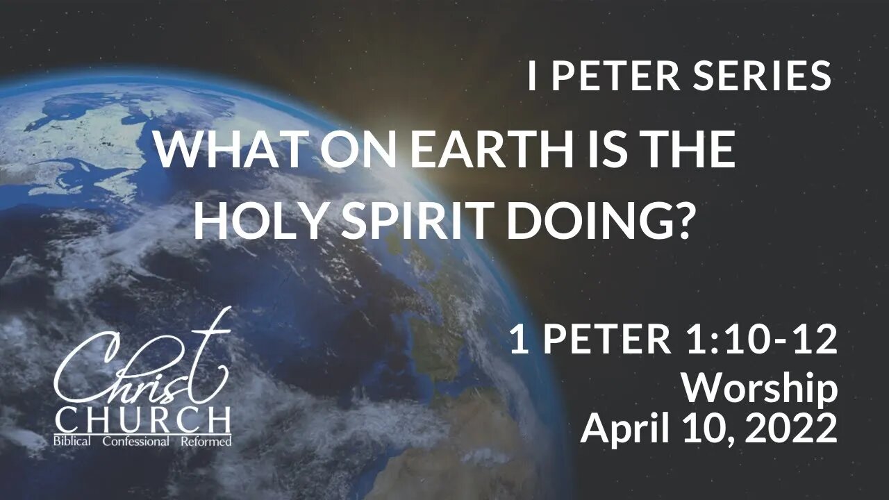 Christ Church OPC - Flower Mound, Texas - April 10, 2022 - 1 Peter 1:10-12