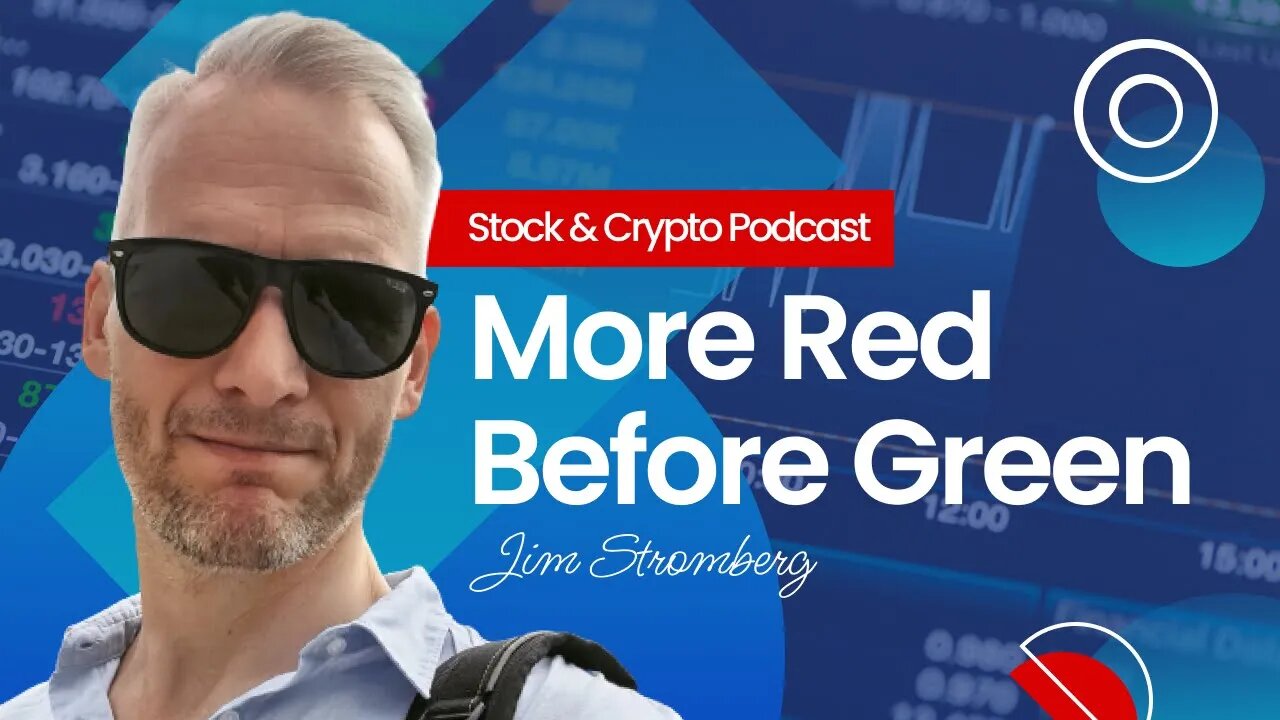 More Red Before Green - Stock & Crypto Podcast Week 34/2022