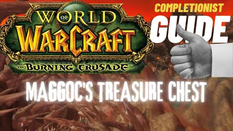 Maggoc's Treasure Chest WoW Quest TBC completionist guide