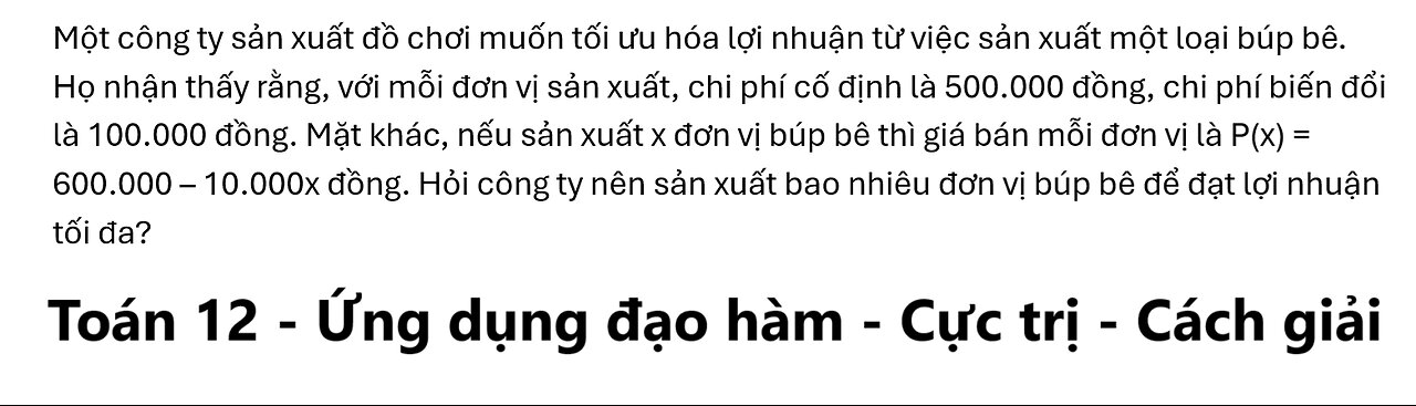 Toán 12: Một công ty sản xuất đồ chơi muốn tối ưu hóa lợi nhuận từ việc sản xuất một loại búp bê