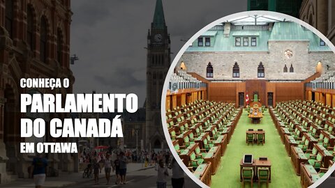 Parliament Hill - Conheça o Parlamento do Canadá em Ottawa