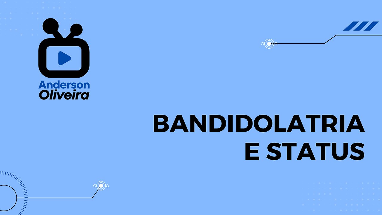 BANDIDOLATRIA E STATUS