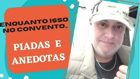 PIADAS E ANEDOTAS - CONVENTO - DEIXE O LIKE - INSCREVA-SE - #shorts