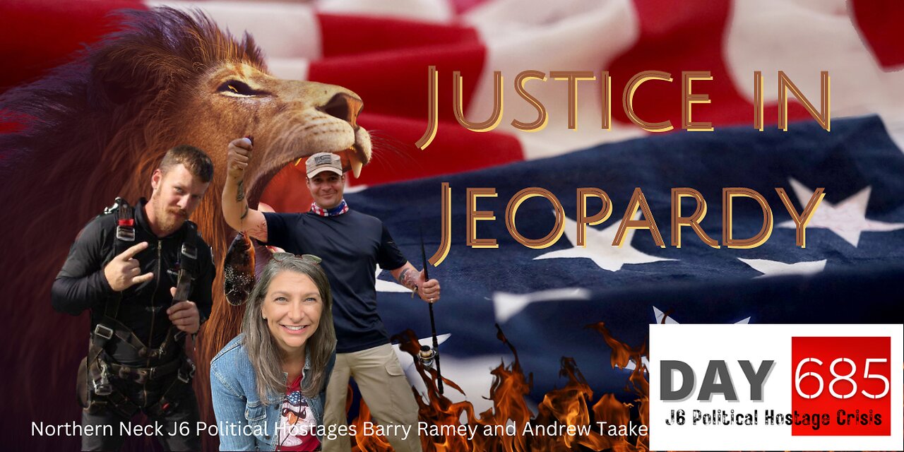 Justice In Jeopardy DAY 685 #J6 Political Hostage Crisis