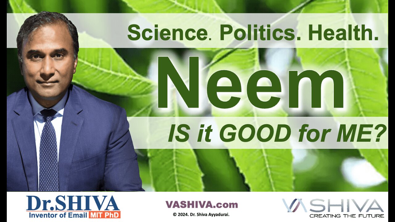 Dr.SHIVA™ LIVE: NEEM - Is It Good for Me? Science. Politics. Health.