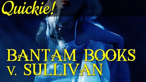 Quickie: Bantam Books v. Sullivan
