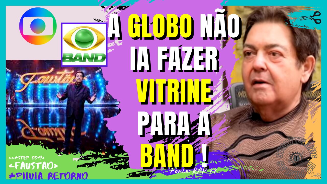 FAUSTÃO Fala da BAND e SAIDA da GLOBO | STEP cortes