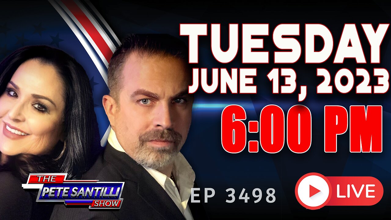 THE PETE SANTILLI SHOW #3498 6.13.23 @6PM: DEFIANT TRUMP APPEARS IN COURT; VOWS TO CRUSH COMMUNISM