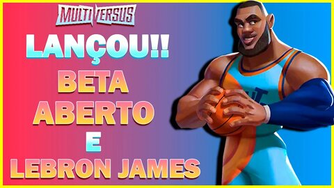 GAMEPLAY INSANA DO LEBRON JAMES NO MULTIVERSUS!! (LANÇAMENTO GLOBAL DO BETA ABERTO)