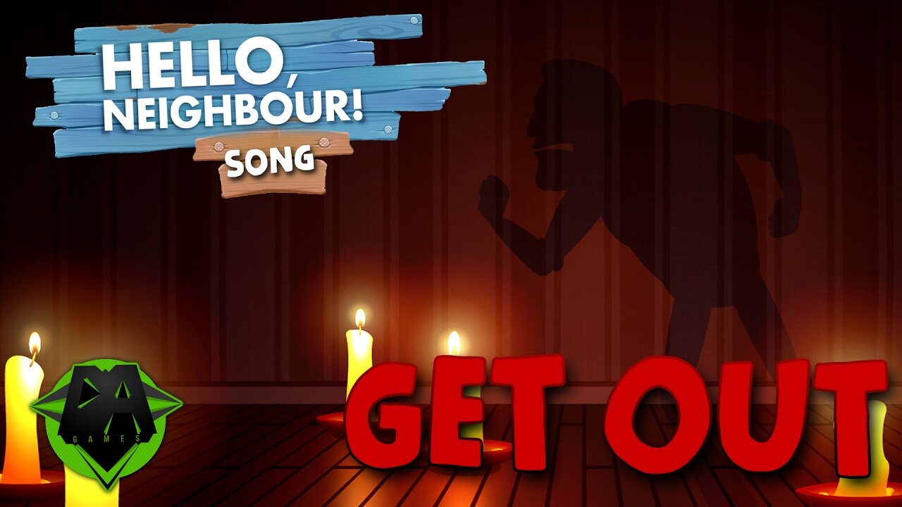 HELLO, NEIGHBOR SONG (GET OUT)