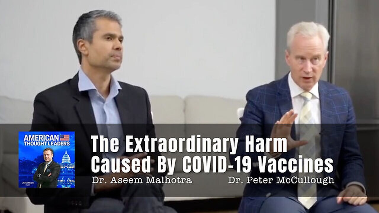 Dr. Peter McCullough and Dr. Aseem Malhotra Discuss Harm Caused By the COVID-19 Vaccines [MIRROR]