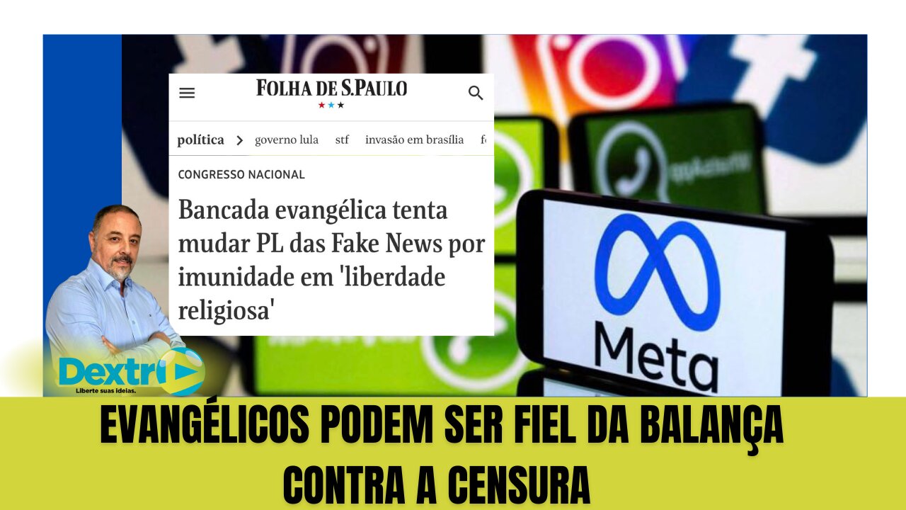 EVANGÉLICOS PODEM SER FIEL DA BALANÇA CONTRA A CENSURA