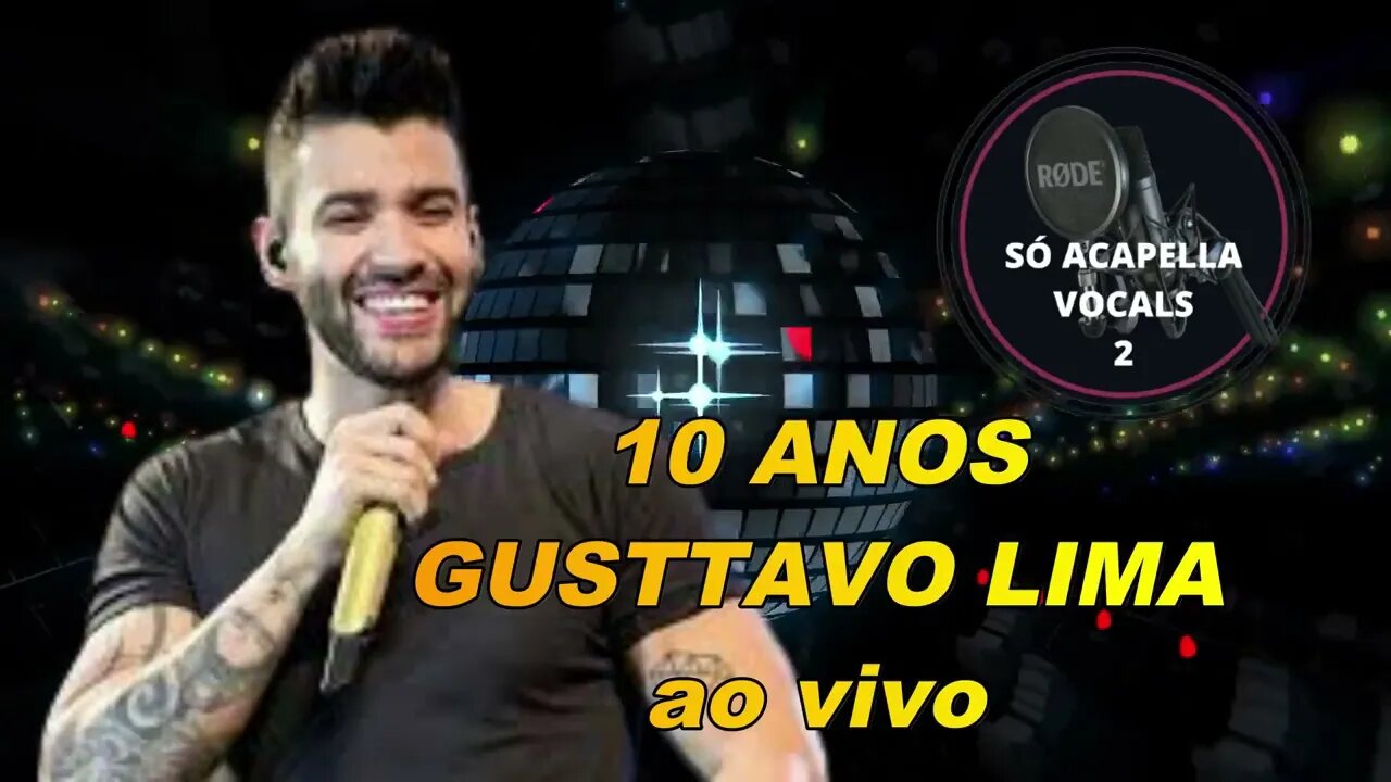 10 Anos - Gusttavo Lima ACapella