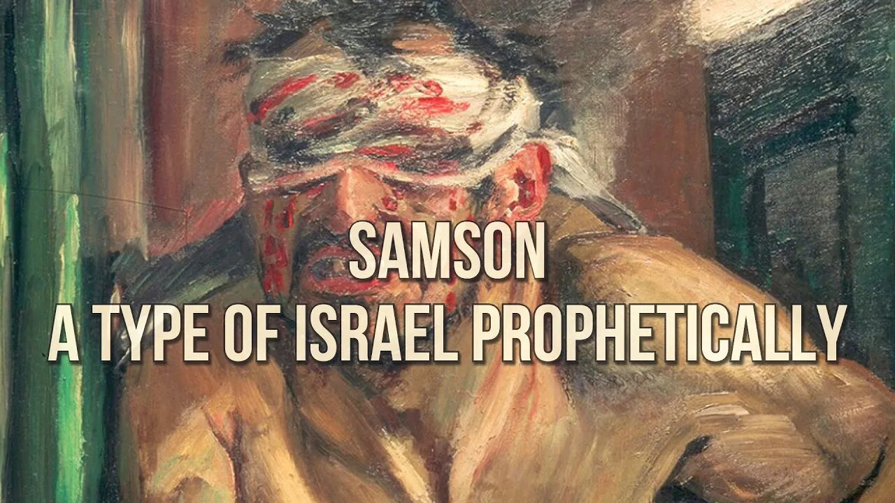 Reg Kelly - Samson: A Type of Israel Prophetically