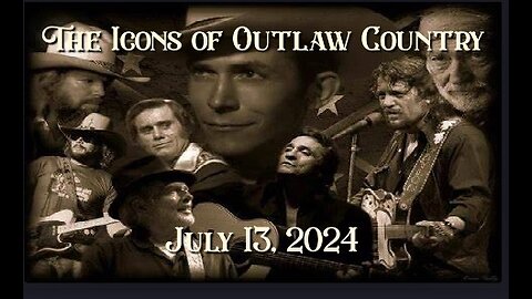 The Icons of Outlaw Country 070 7/13/24