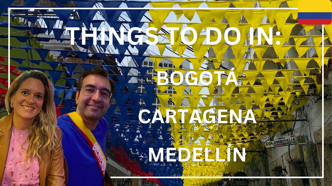 WHAT TO DO WHEN VISITING BOGOTA, CARTAGENA AND MEDELLIN IN COLOMBIA