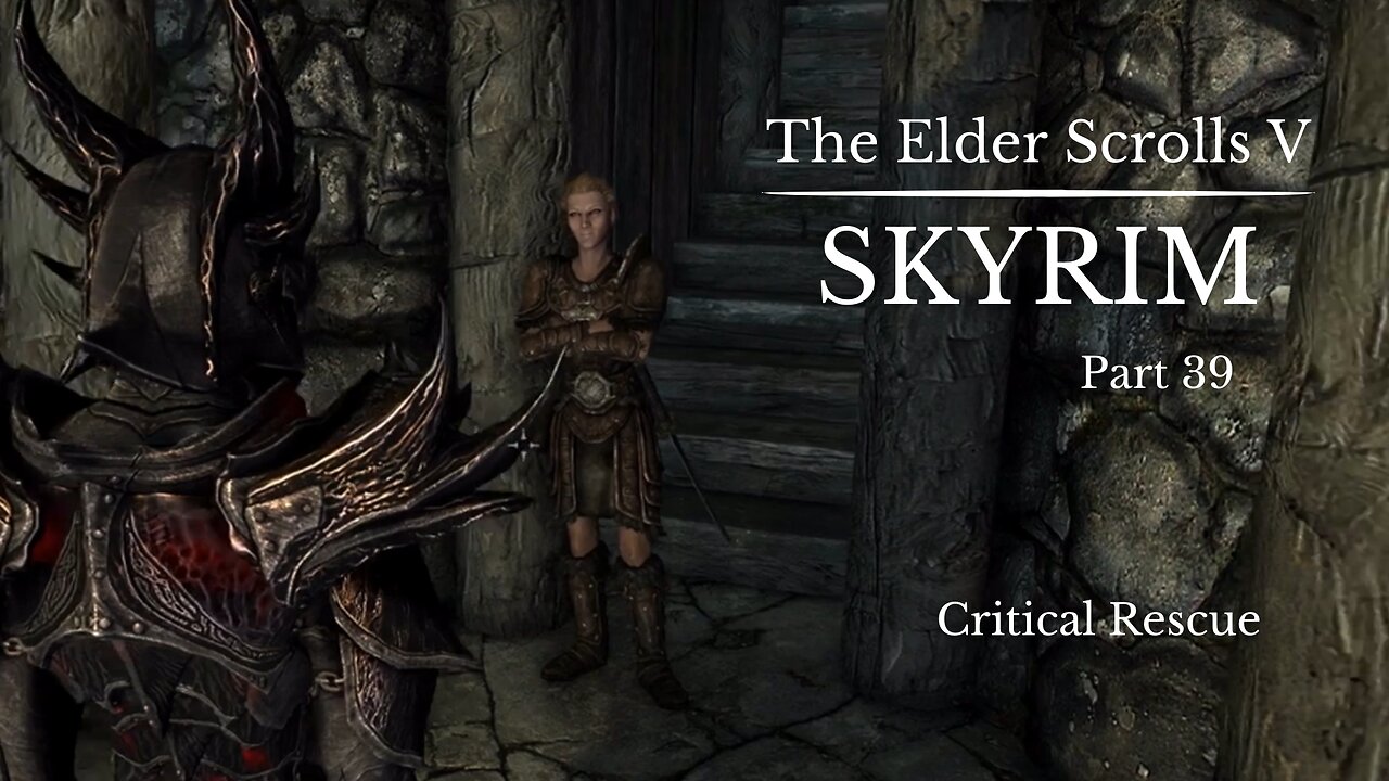 The Elder Scrolls V Skyrim Part 39 - Critical Rescue