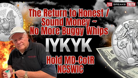 The Return to Honest / Sound Money ~ No More Buggy Whips I Y K Y K Hold MD-CotR NCSWIC