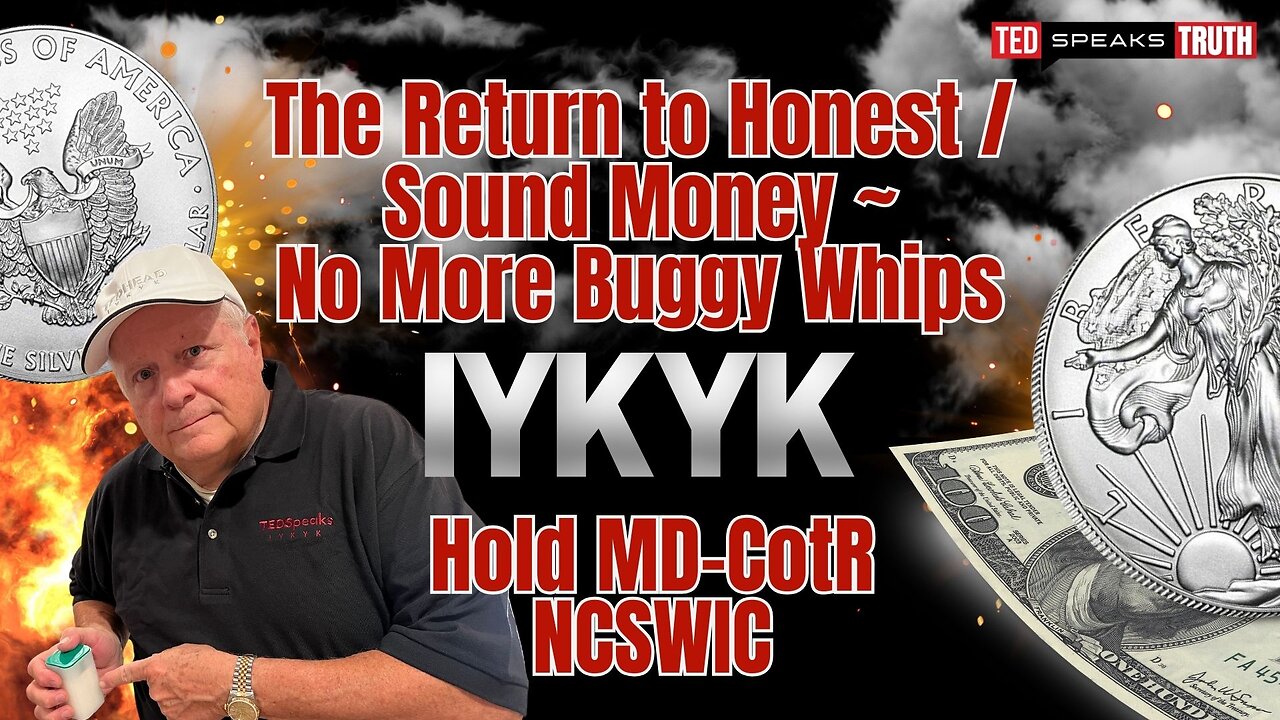 The Return to Honest / Sound Money ~ No More Buggy Whips I Y K Y K Hold MD-CotR NCSWIC